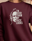 Nicer Than My Face Looks Sweatshirt