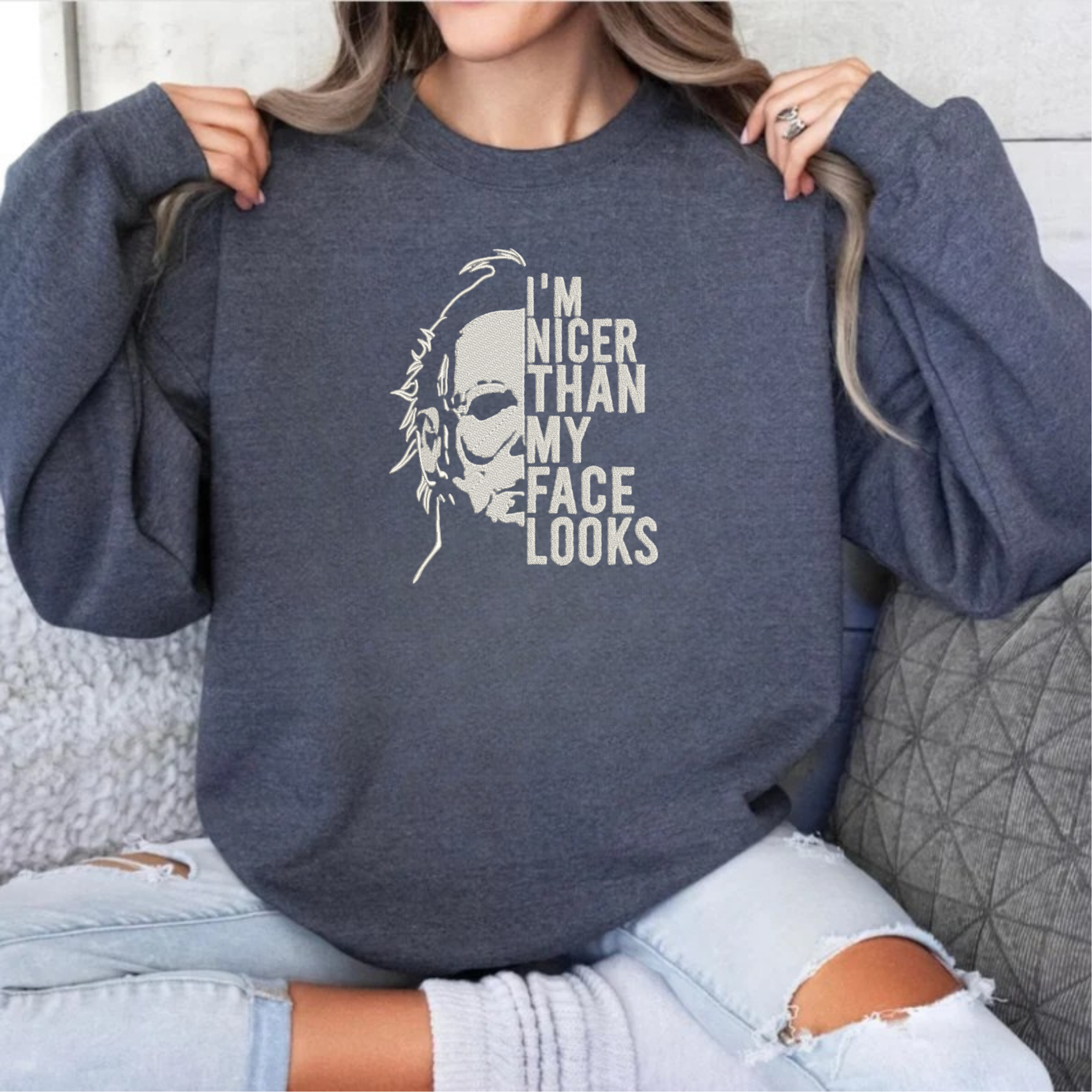 Nicer Than My Face Looks Sweatshirt