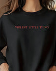 Violent Little Thing Sweatshirt