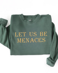 Let Us Be Menaces Vintage Wash Sweatshirt