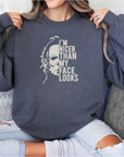 Nicer Than My Face Looks Sweatshirt