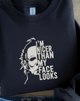 Nicer Than My Face Looks Sweatshirt