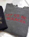 Let Us Be Menaces Vintage Wash Sweatshirt